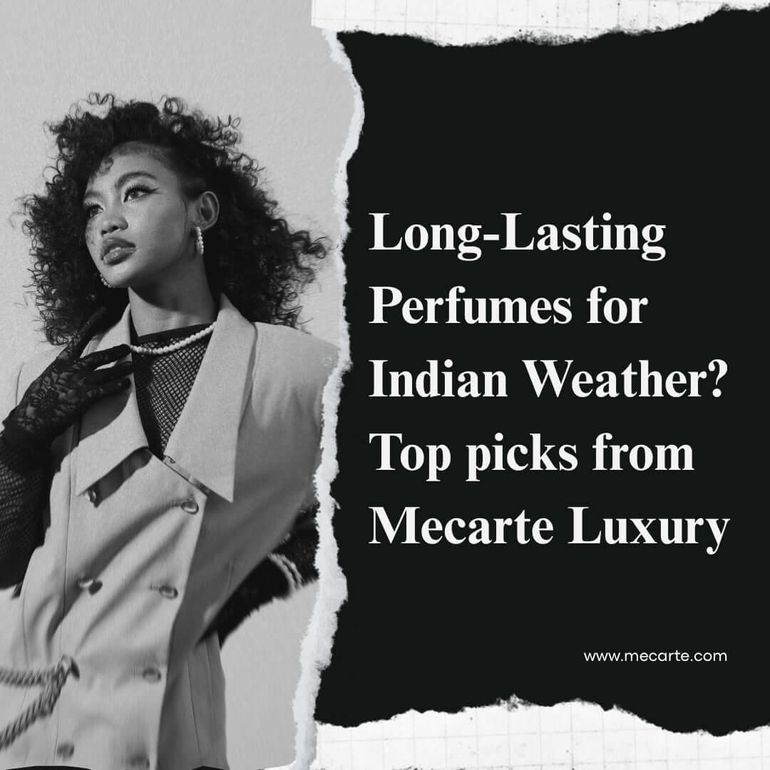 Best Long Lasting Perfumes for Indian Climate?