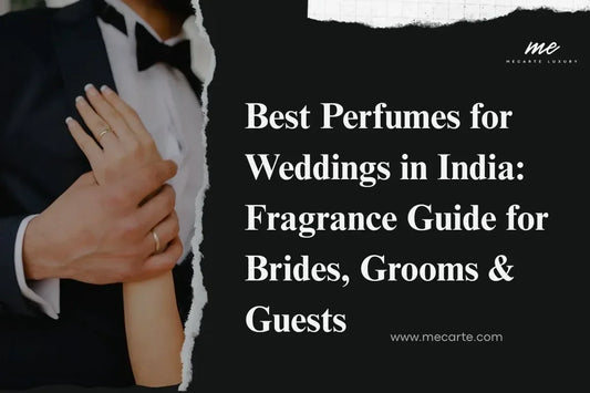 Best Perfumes for Weddings in India: Fragrance Guide for Brides, Grooms & Guests.