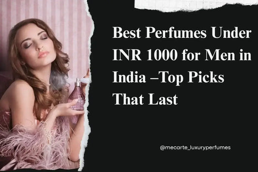 Best Perfumes Under INR 1000 for Men in India – Top Picks That Last, featuring a woman with a perfume bottle.