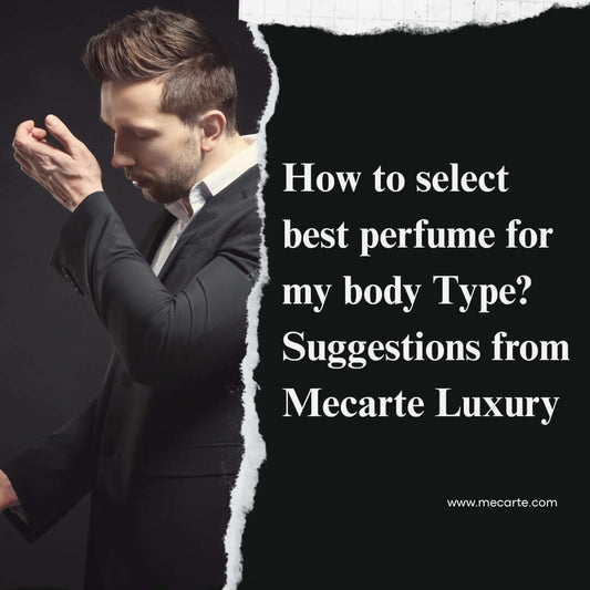 Man selecting best perfumes for body type with expert tips from Mecarte Luxury.