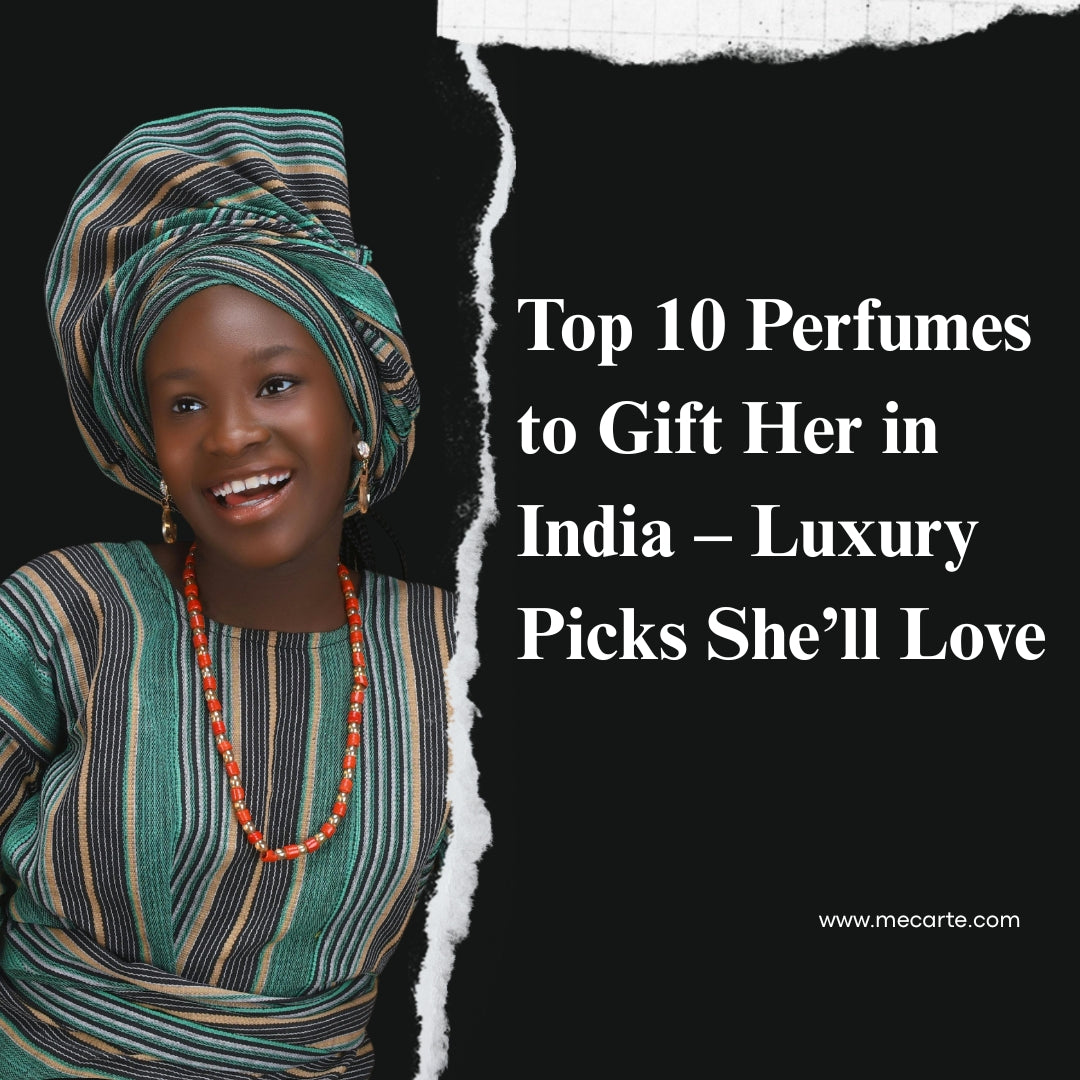 Top 10 Perfumes to Gift Her in India – Luxury Picks She’ll Love