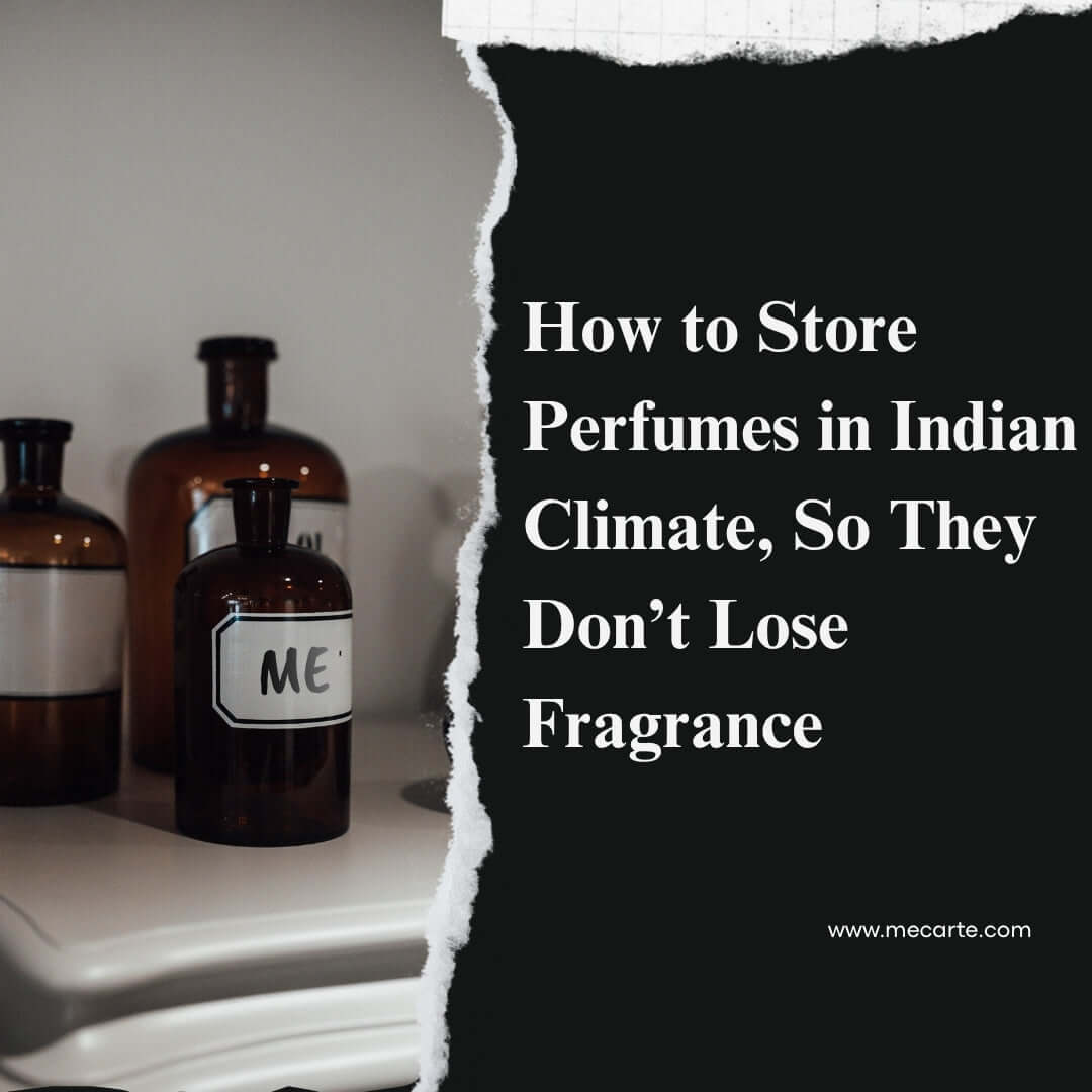 How to Store Perfumes in Indian Climate So They Don’t Lose Fragrance