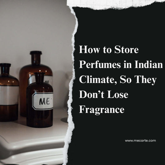 How to Store Perfumes in Indian Climate So They Don’t Lose Fragrance